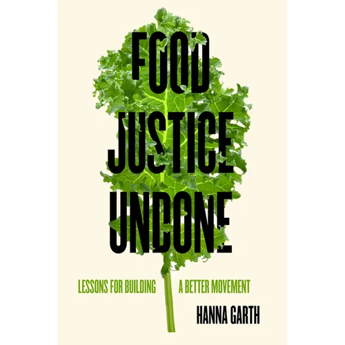 Food Justice Undone: Lessons for Building a Better Movement Volume 88