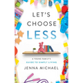 Let's Choose Less: A Young Family's Guide to Simply Living