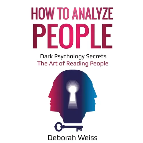 How to Analyze People: Dark Psychology Secrets - The Art of Reading People