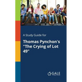 A Study Guide for Thomas Pynchon's "The Crying of Lot 49"