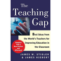 The Teaching Gap: Best Ideas from the World's Teachers for Improving Education in the Classroom