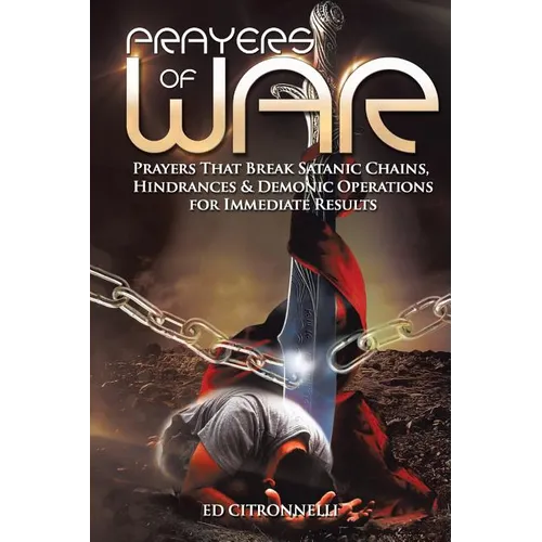 Prayers of War: Prayers That Break Satanic Chains, Hindrances & Demonic Operations
