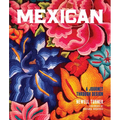 Mexican: A Journey Through Design--An American Expat Searches Vibrant Cities and Quiet Pueblos for the Essence of Mexican Style