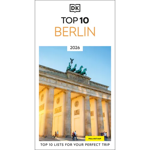 DK Top 10 Berlin: Top 10 Lists for Your Perfect Trip, Plus an All-Weather Folded Map