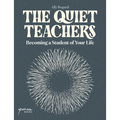 The Quiet Teachers: Becoming a Student of Your Life