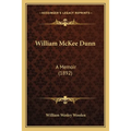 William McKee Dunn: A Memoir (1892)