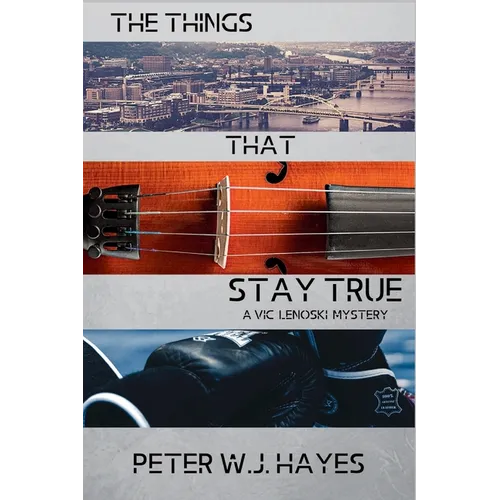 The Things That Stay True: A Vic Lenoski Mystery