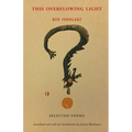 This Overflowing Light: Selected Poems