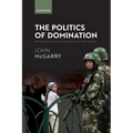 The Politics of Domination: Taking, Keeping, and Losing Control Over Other Peoples