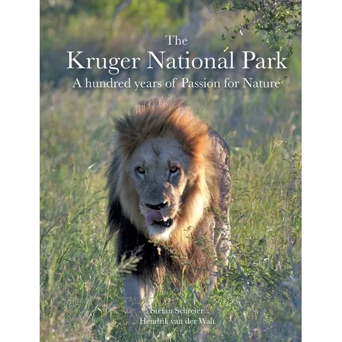 The Kruger National Park: A hundred years of Passion for Nature