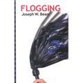 Flogging: Essential Guidebook for Lovers of the Lash