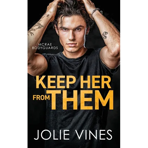 Keep Her from Them (McRae Bodyguards, #4)