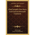 Chief Joseph's Own Story And General Howard's Comment