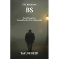 The Book On BS: Fog of Deception: Unmasking the BS in Modern Life