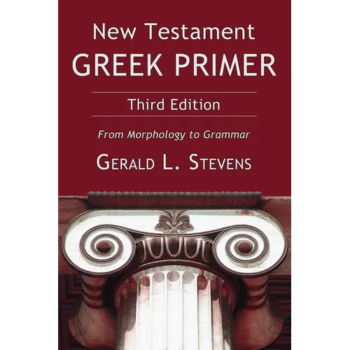 New Testament Greek Primer: From Morphology to Grammar