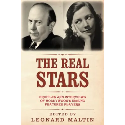 The Real Stars: Profiles and Interviews of Hollywood's Unsung Featured Players