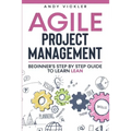 Agile Project Management: Beginner's step by step guide to Learn Lean