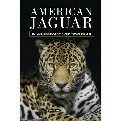 American Jaguar: Big Cats, Biogeography, and Human Borders
