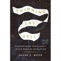 Thinning the Veil: Encountering Jesus Christ in the Book of Revelation
