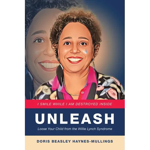 Unleash: Loose Your Child from the Willie Lynch Syndrome