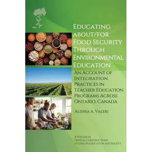 Educating About/For Food Security Through Environmental Education: An Account of Integration Practices in Teacher Education Programs Across Ontario, C