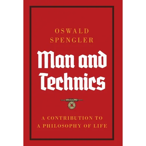 Man and Technics: A Contribution to a Philosophy of Life