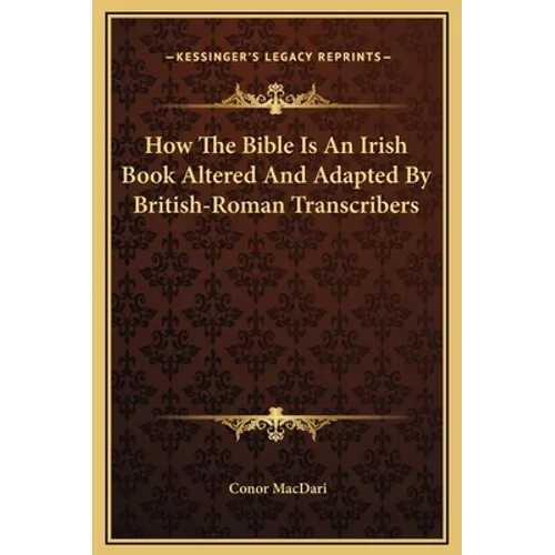 How The Bible Is An Irish Book Altered And Adapted By British-Roman Transcribers