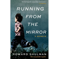 Running from the Mirror: A Memoir