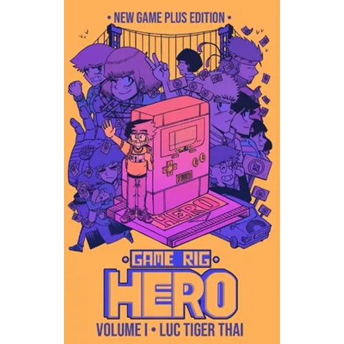 Game Rig Hero: Volume 1 -- New Game Plus Edition
