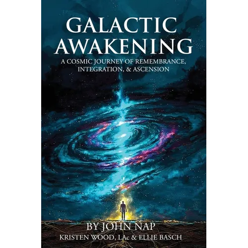 Galactic Awakening: A Cosmic Journey of Remembrance, Integration, & Ascension