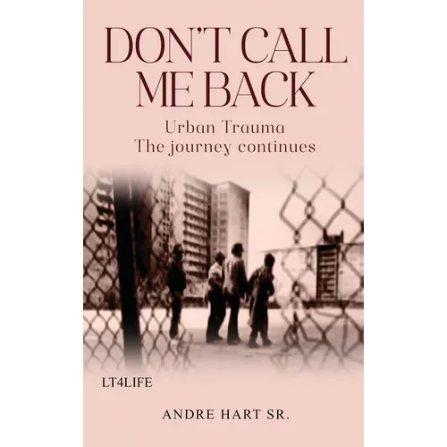 Don't Call Me Back: Urban Trauma The Journey Continues