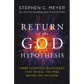 Return of the God Hypothesis: Three Scientific Discoveries That Reveal the Mind Behind the Universe