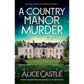 A Country Manor Murder: A totally unputdownable and gripping cozy murder mystery