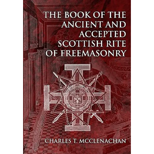 The Book of the Ancient and Accepted Scottish Rite of Freemasonry