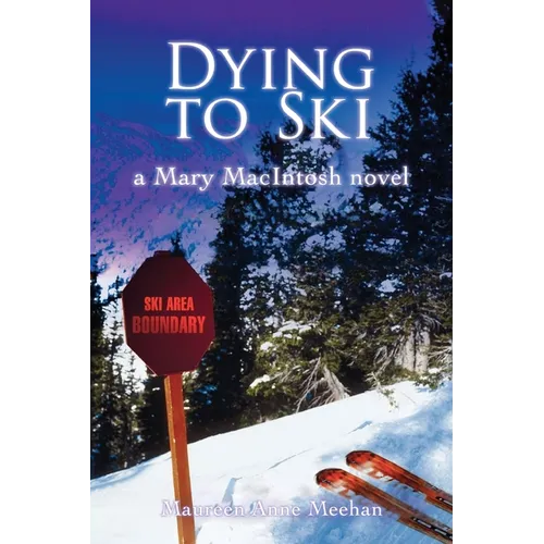 Dying to Ski: A Mary MacIntosh Novel (Mary MacIntosh Series Book 1)