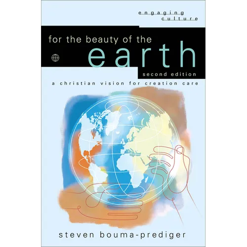 For the Beauty of the Earth: A Christian Vision for Creation Care