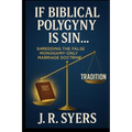 If Biblical Polygyny Is Sin...