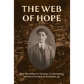 The Web of Hope: The memoirs of George Kooshian, his birth and education in Turkey, his passage into exile and genocide, his rebirth in America