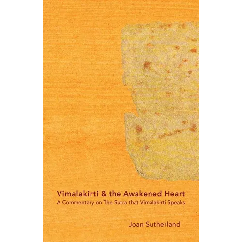 Vimalakirti & the Awakened Heart: A Commentary on The Sutra that Vimalakirti Speaks