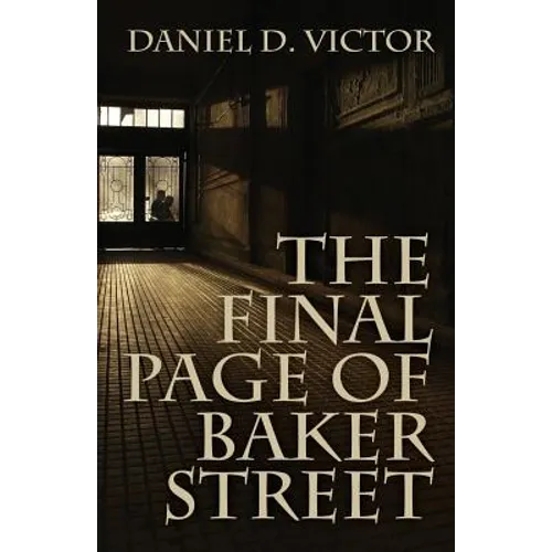 The Final Page of Baker Street: The Exploits of Mr. Sherlock Holmes, Dr. John H. Watson, and Master Raymond Chandler
