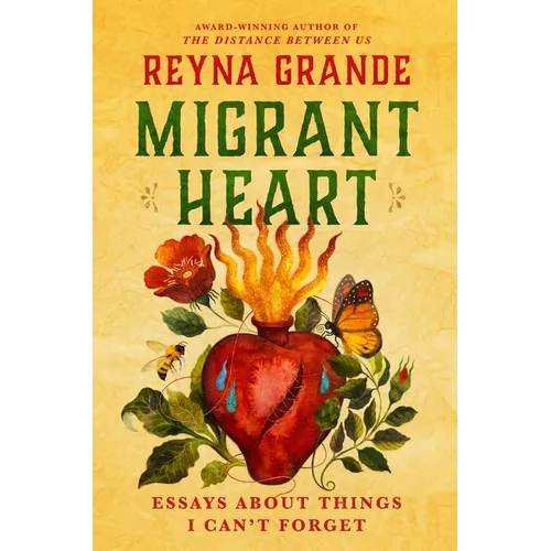 Migrant Heart: Essays about Things I Can't Forget