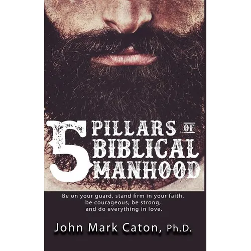 The Five Pillars of Biblical Manhood