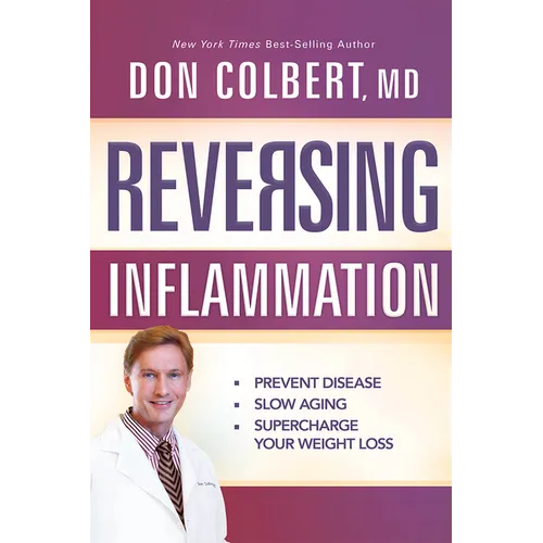 Reversing Inflammation: Prevent Disease, Slow Aging, and Super-Charge Your Weight Loss