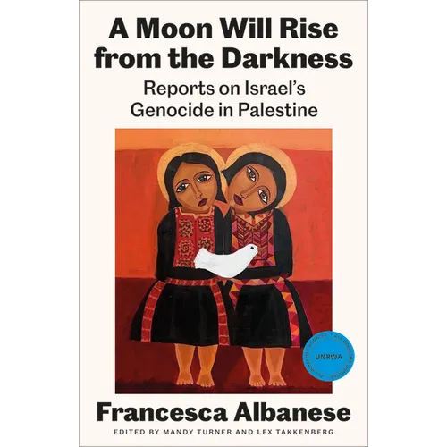 A Moon Will Rise from the Darkness: Reports on Israel's Genocide in Palestine