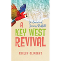 In Search of Jimmy Buffett: A Key West Revival