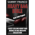 Heavy Bag Bible: 3 Best-Selling Heavy Bag Books In One Massive Collection