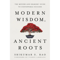 Modern Wisdom, Ancient Roots: The Movers and Shakers' Guide to Unstoppable Success