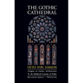 The Gothic Cathedral: Origins of Gothic Architecture and the Medieval Concept of Order - Expanded Edition
