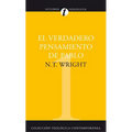 El El Verdadero Pensamiento de Pablo: Ensayo Sobre La Teolog��a Paulina = What St. Paul Really Said