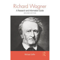 Richard Wagner: A Research and Information Guide